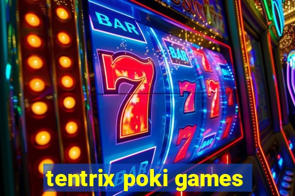 tentrix poki games